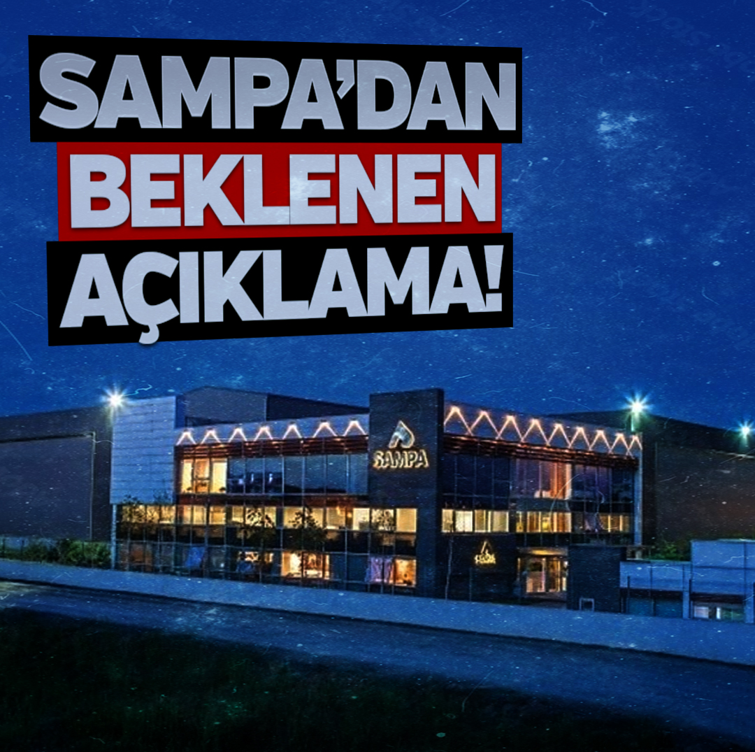 SAMPA'dan beklenen açıklama geldi!