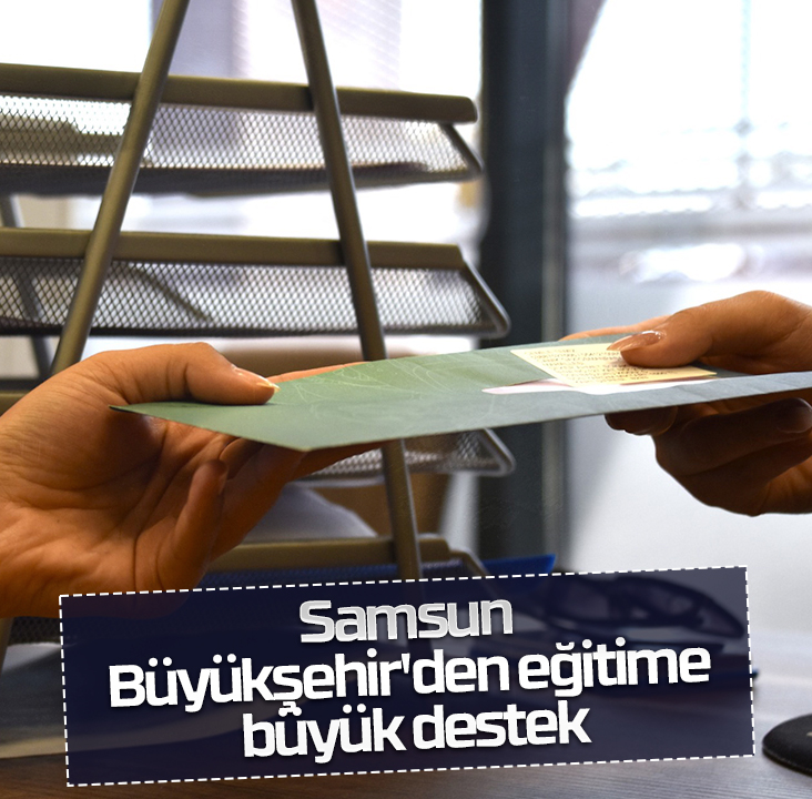 Samsun Büyükşehir'den eğitime büyük destek